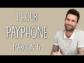 Maroon 5 - Payphone (Lyrics) ft. Wiz Khalifa  🎵1 Hour
