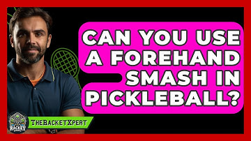 Can You Use A Forehand Smash In Pickleball? | The Racket Xpert News
