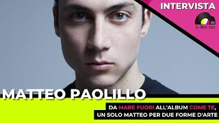 Matteo Paolillo intervista da Mare fuori all&#39;album Come te