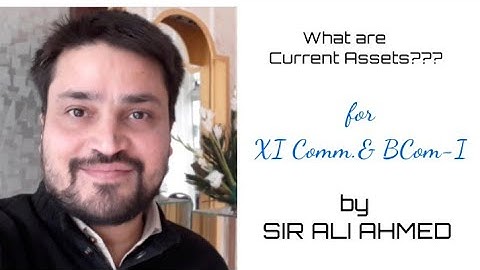 Current Assets | Basic Accounting Terms | Accountancy | XI Commerce & BCom | Sir Ali Ahmed | Lec. 33