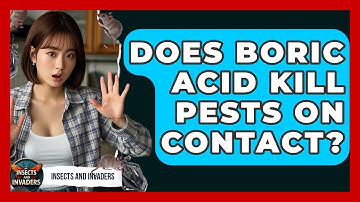 Does Boric Acid Kill Pests On Contact? - Insects and Invaders