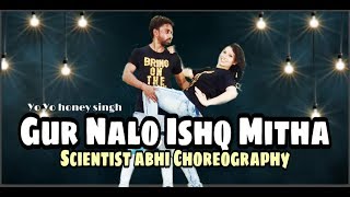 Gur Nalo Ishq Mitha || Dance choreography || Scientist abhi Ft. aarti || Yo Yo Honey Singh