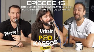 Podkassos #15 Trois Lifecoachs blancs privilégiés et atteints de FOMO disent PEUT-ÊTRE DE LA M*RDE