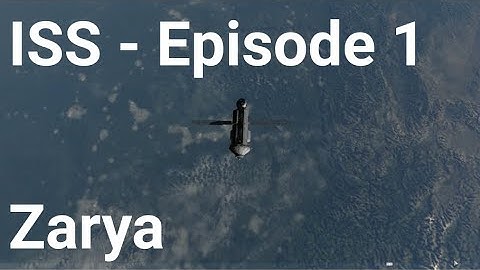 International Space Station - Episode 1 -Zarya