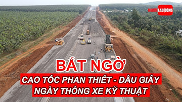 Tuyến cao tốc Phan Thiết - Dầu Giây ngày thông xe kỹ thuật | Báo Người Lao Động