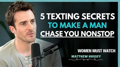 5 Texting Secrets To Make a Man Chase You Nonstop | Matthew Hussey