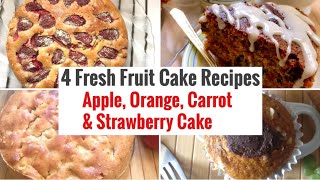 4 Fresh Fruit Cake Recipe | Apple , Strawberry , Carrot , Orange Cake | Healthy Festive Recipes