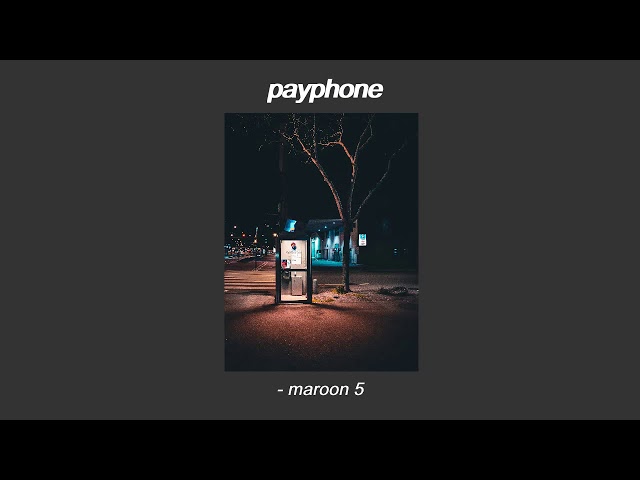 payphone by Maroon 5 (slowed) class=