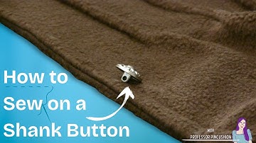 How to Sew On a Shank Button - Detailed Explanation