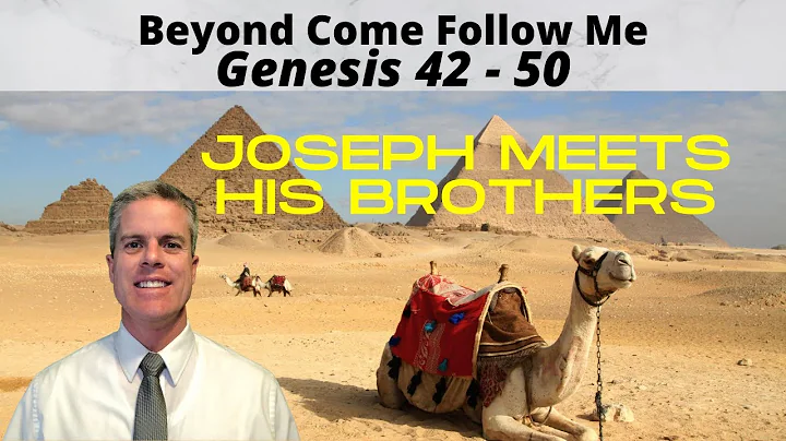 Beyond Come Follow Me: Genesis 42 -50 by Tom Pettit