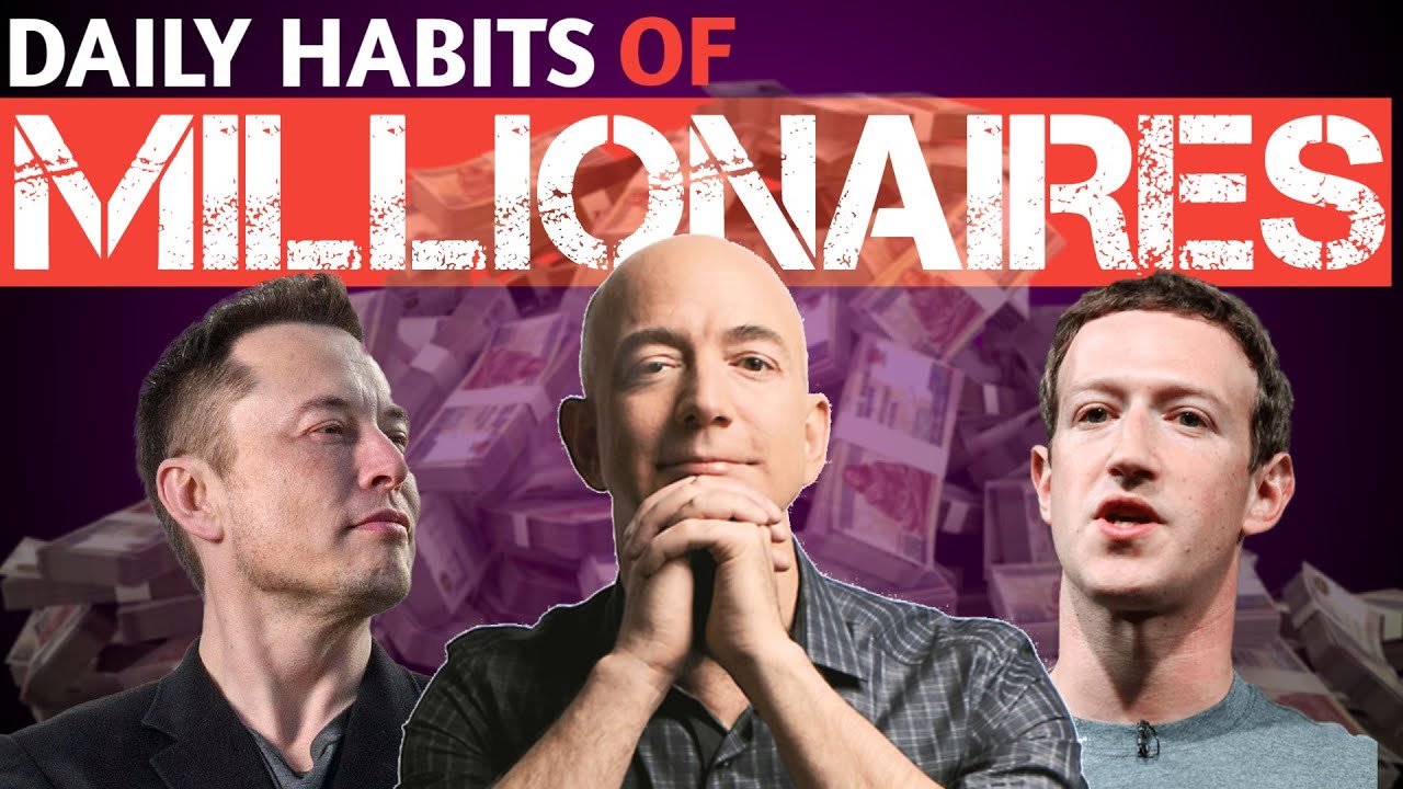 Daily millionaire habits | How to adopt a daily life of millionaires ...