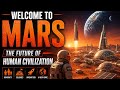 Welcome to Mars | The Future of Human Civilisation