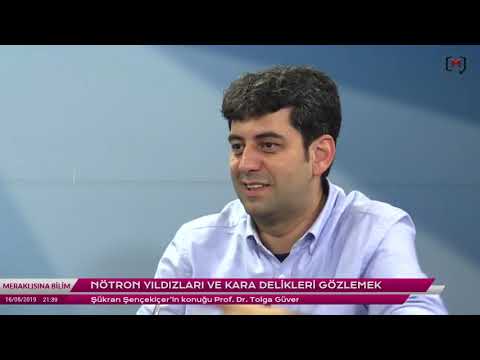 Nötron yıldızları ve kara delikleri gözlemek - Prof.  Dr. Tolga Güver