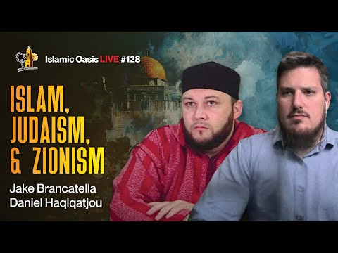 Islam, Judaism, & Zionism | Jake Brancatella & Daniel Haqiqatjou | ISLAMIC OASIS LIVE #128