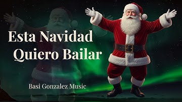 Esta Navidad quiero bailar – Basi Gonzalez Music (Video Oficial)