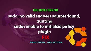 UBUNTU FIX: sudo: no valid sudoers sources found quitting