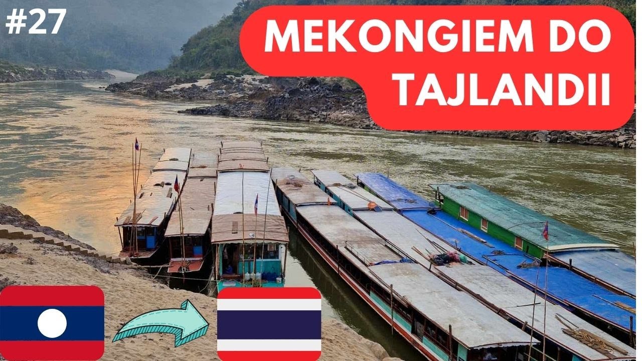 RZEKĄ MEKONG DO TAJLANDII.