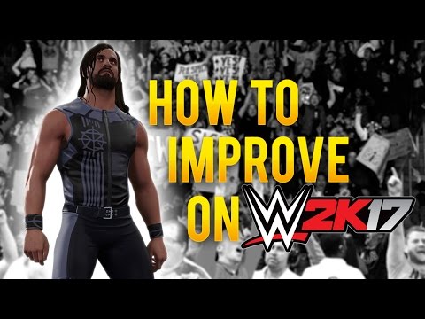 HOW TO IMPROVE ON WWE 2K17 - Top 5 tips to getting better at WWE 2K17