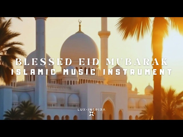 Happy Eid Mubarak 2026 | Lux-Inspira - Blessed Eid Al-Fitr Music Instrument