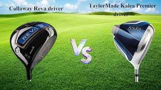 Callaway Reva driver vs TaylorMade Kalea Premier driver Review and Comparison