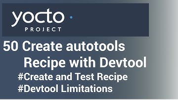 Yocto Devtool Tutorial - 50 Creating Recipe for autotools Based Build