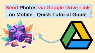 Send Photos via Google Drive Link on Mobile - Quick Tutorial Guide