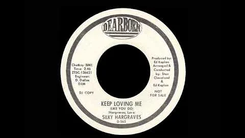 Silky Hargraves - Keep Loving Me (Like You Do)