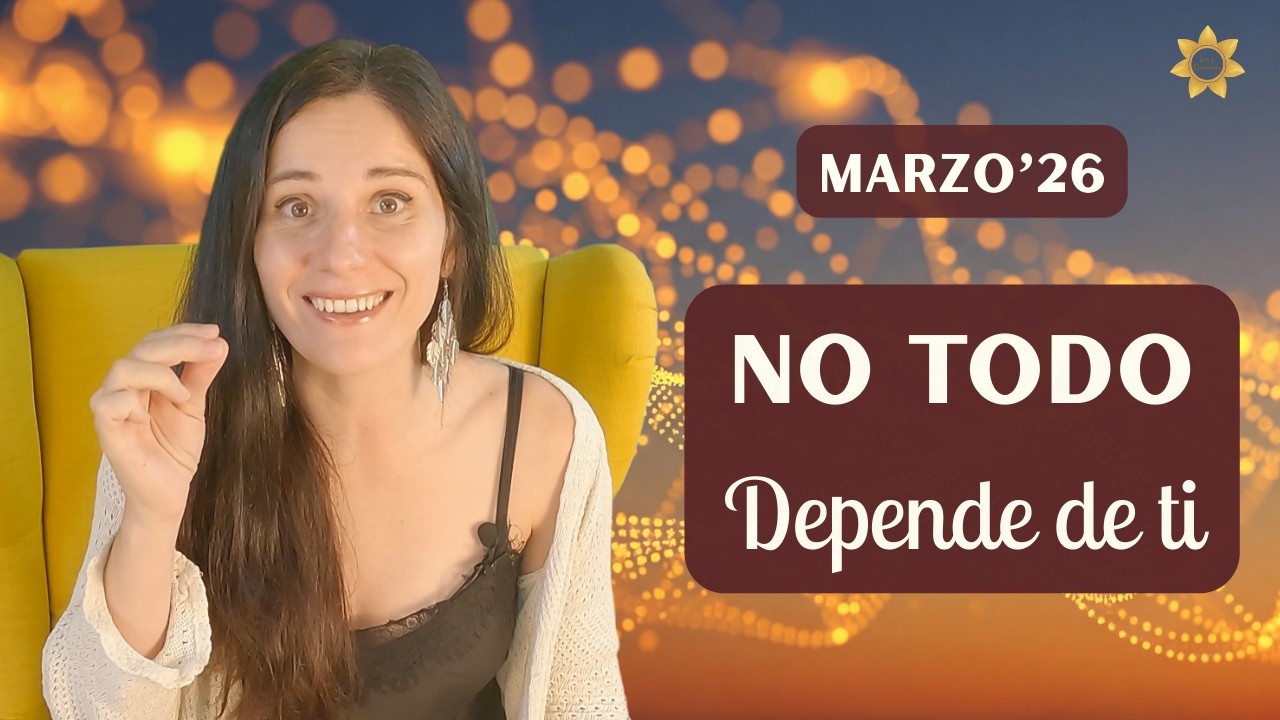 ENERGÍAS MARZO 2026: La vida conspira en tu favor + 3 decretos