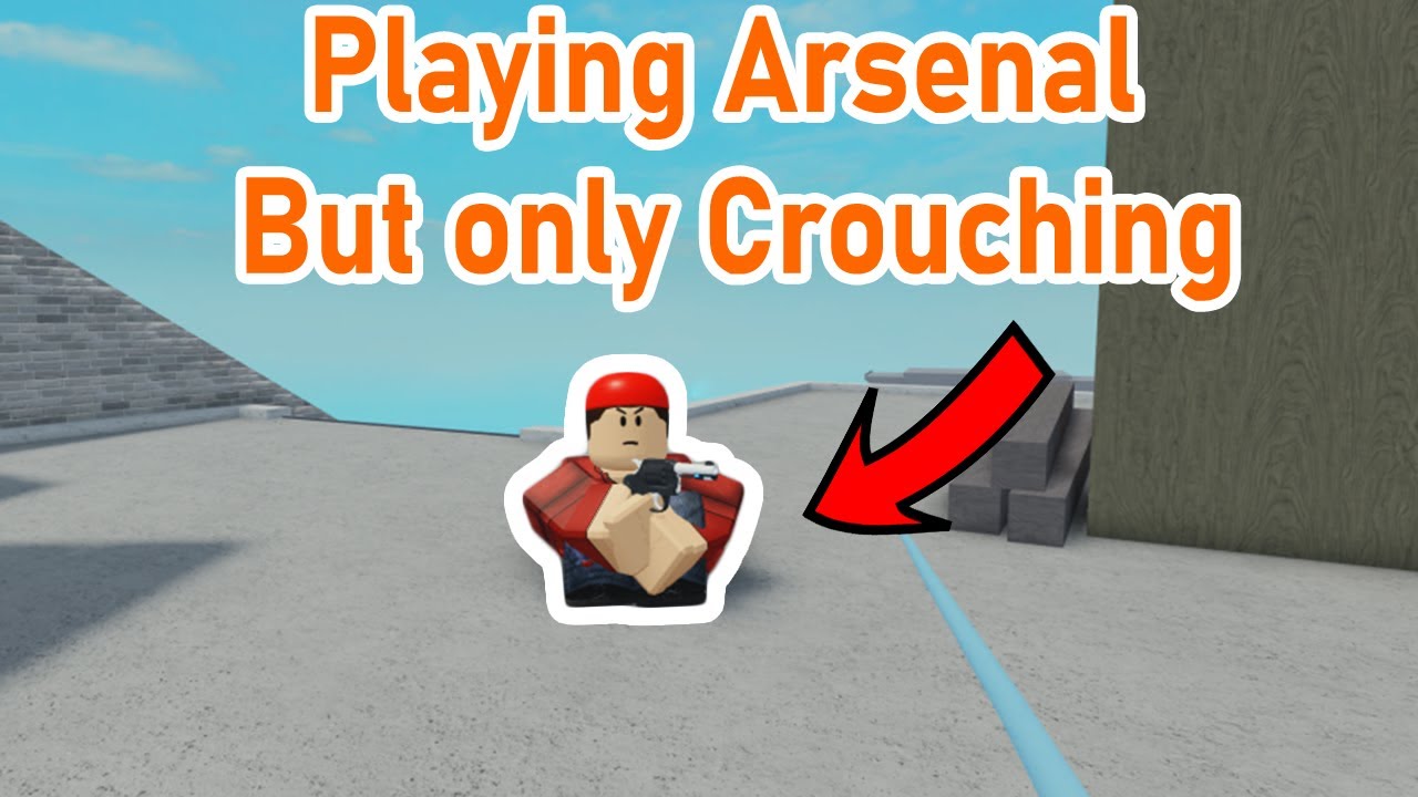 Only Crouching In Arsenal Youtube - how to duck in roblox computer