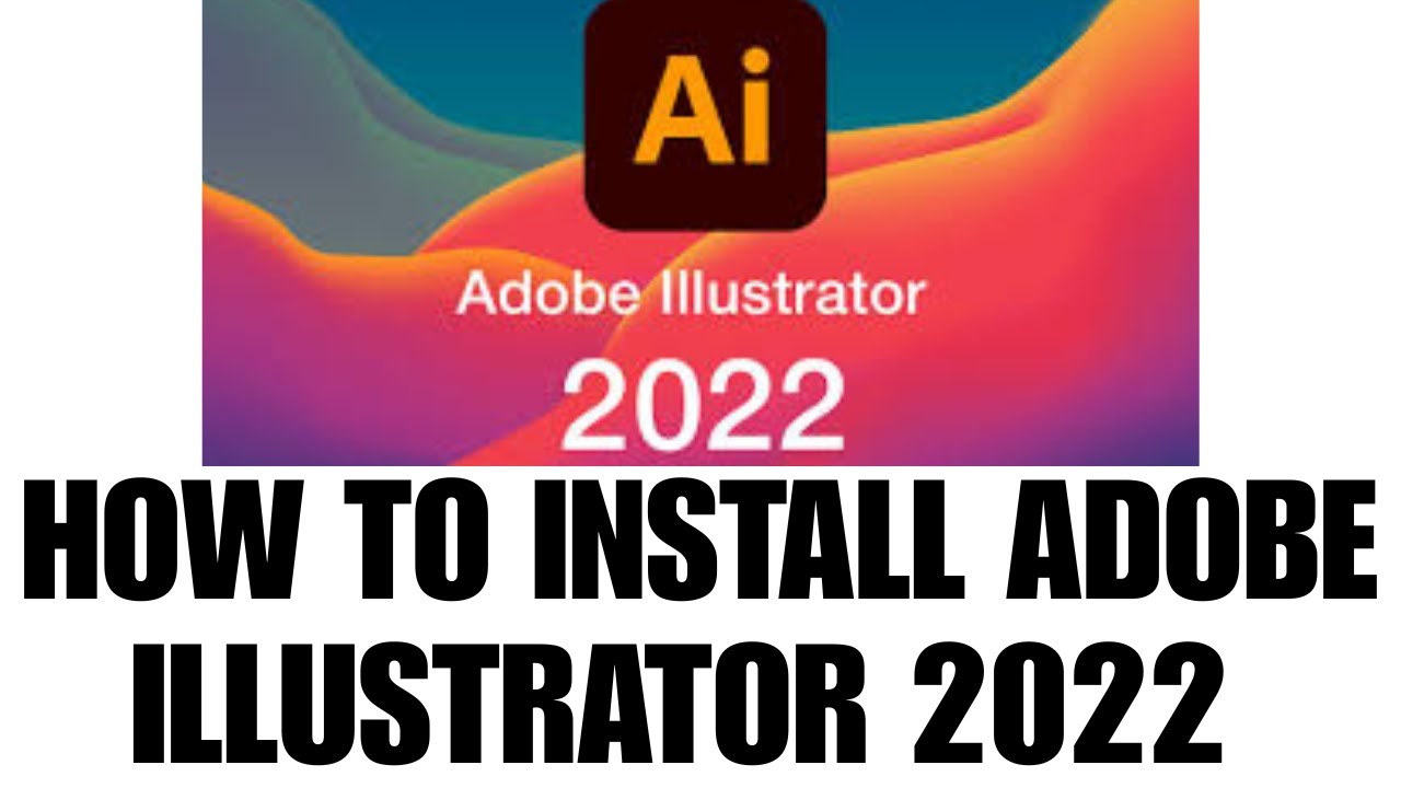 how to install Adobe Illustrator 2022 v26 | Best way how to install ...