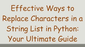 Effective Ways to Replace Characters in a String List in Python: Your Ultimate Guide