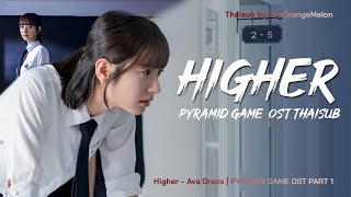 [THAISUB] Ava Grace - Higher | Pyramid Game OST Part 1