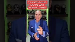 3 puestos donde aplicas Lean Manufacturing