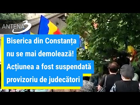 Biserica din Constanța nu se mai demolează! Acțiunea a fost suspendată provizoriu de judecători