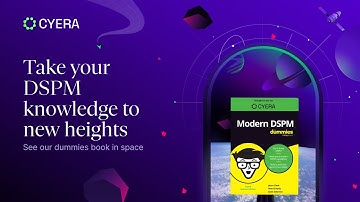 Modern DSPM for Dummies | Cyera Space Launch