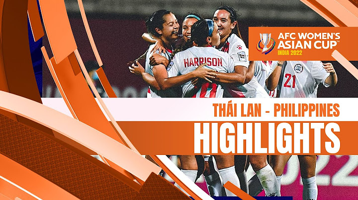 HIGHLIGHTS NỮ THÁI LAN - NỮ PHILIPPINES | Cú sốc đầu tiên tại Ấn Độ