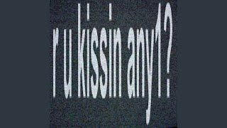 r u kissin any1? - Joey Cash