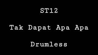 ST12 - Tak Dapat Apa Apa - Drumless - Minus One Drum