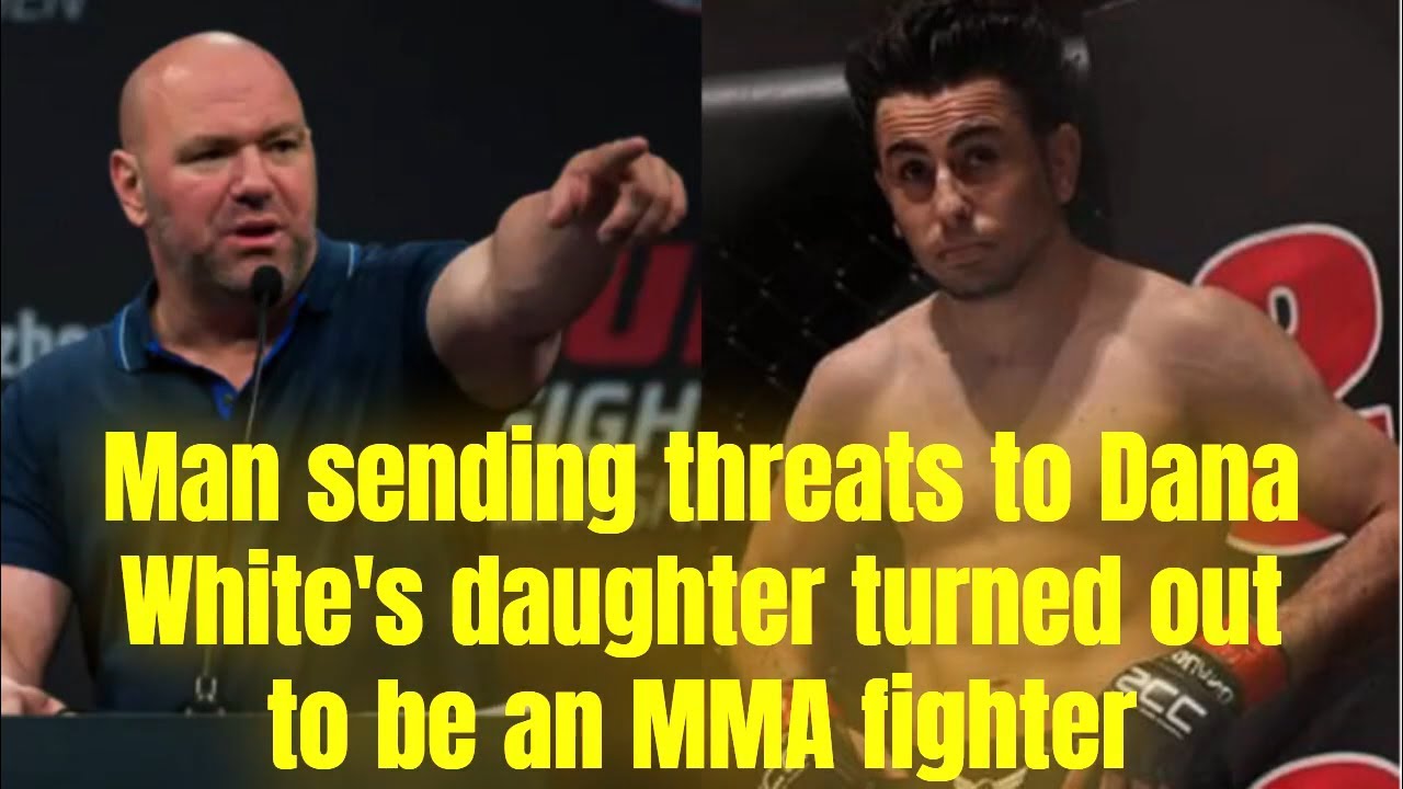 Man sending threats to Dana White's daughter turned out to be an MMA ...