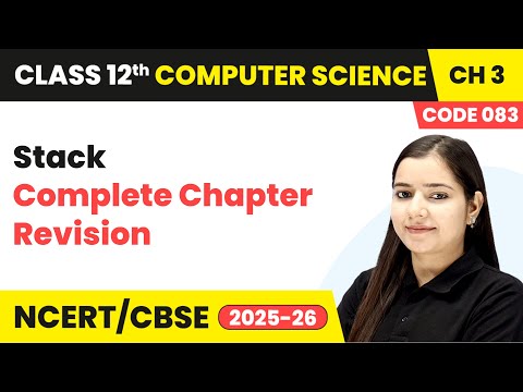 Stack Complete Chapter Revision Chapter 3 Class 12th Computer Science Code 083 CBSE 2025-26
