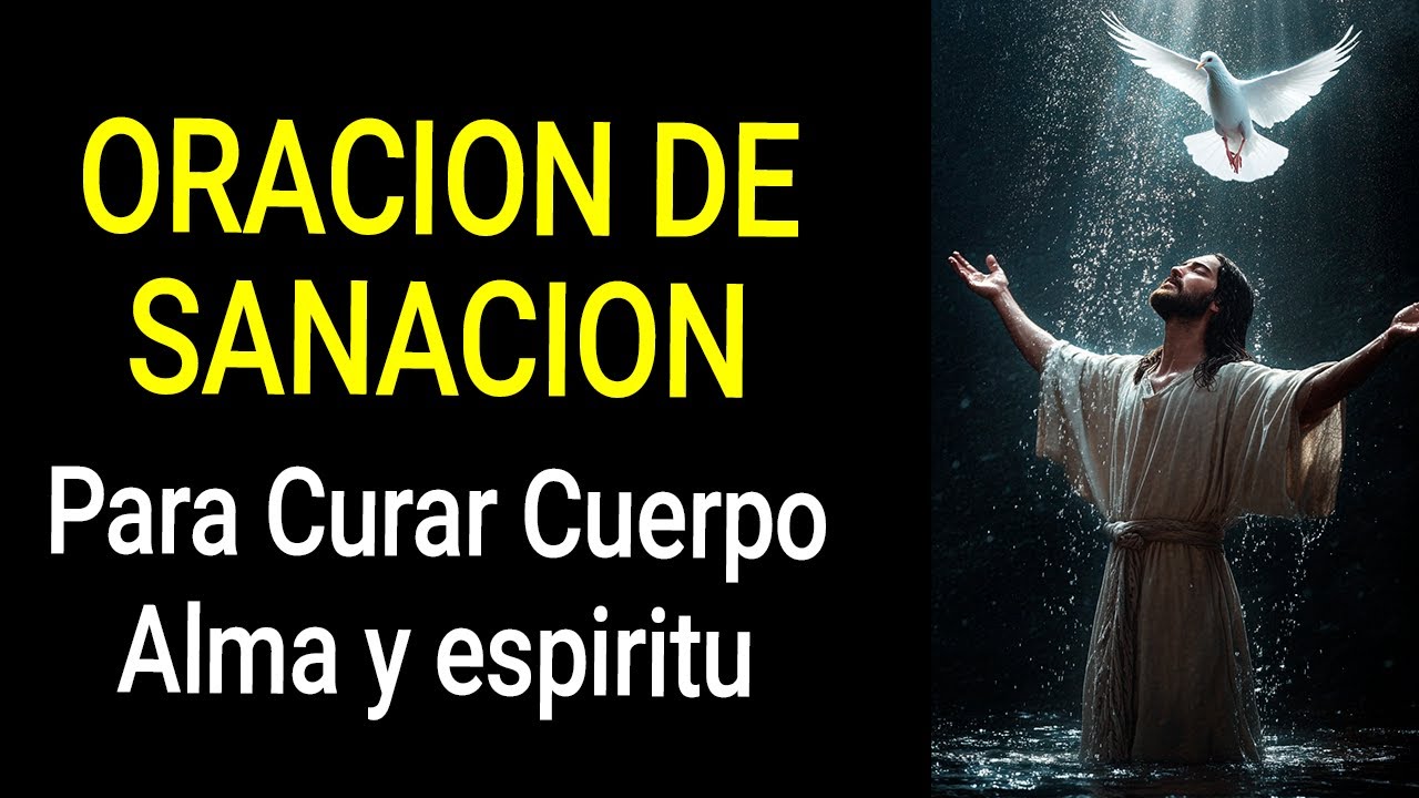 Oración para Curar el Dolor del Cuerpo, el Alma y el Espíritu - YouTube
