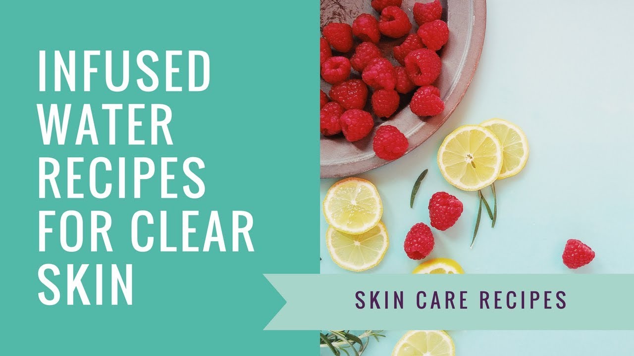4 Quick Infused Water Recipes For Clear Skin YouTube
