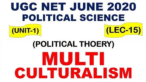 Multiculturalism Lec 15 unit 1 Political Science ugc net june 2020
