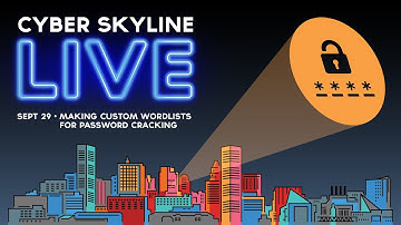 Cyber Skyline Live: Making Custom Wordlists for Password Cracking - Sept 29, 2022