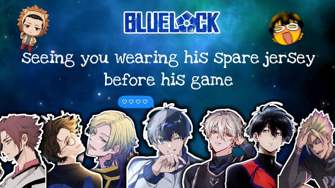 seeing you wearing his spare jersey before his game || blue lock x y/n chat story