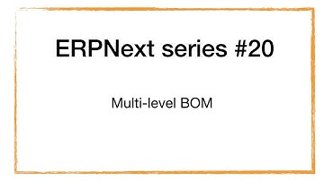 ERPNext series - 20 Multi-level BOM