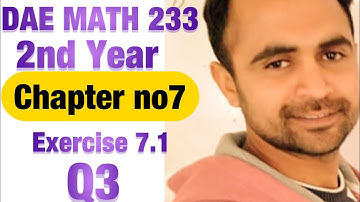 DAE MATH 233 2nd Year | Chapter no7 Exercise 7.1 Q3