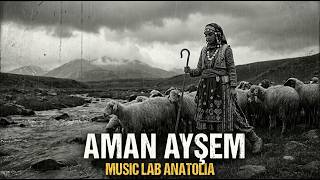 Aman Ayşem Yaman Ayşem I Koyun Gelir Yata Yata Duygusal, Derin, Hüzünlü Yorum