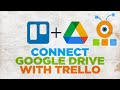 How to Connect Google Drive with Trello