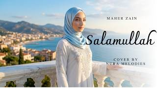 SALAMULLAH - Maher Zain | FEMALE COVER (AI Version) - Nura Melodies